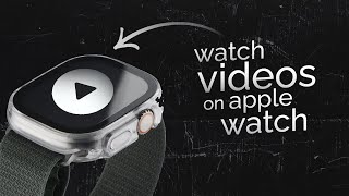 How to Watch Videos on Apple Watch (tutorial)