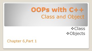 Object Oriented Programming with C++|Chapter 6|Part 1| Classes and Object