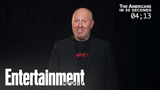Show Creator Joe Weisberg Recaps 'The Americans' In 30 Seconds | Entertainment Weekly