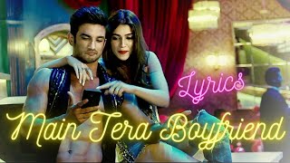 Arijit Singh & Neha Kakkar  - Main Tera Boyfriend  ~ Lyrics