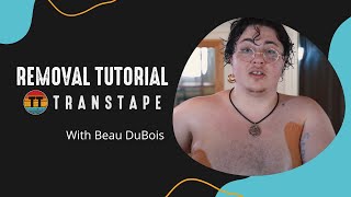 TransTape Removal Tutorial | Ft. Beau Dubois