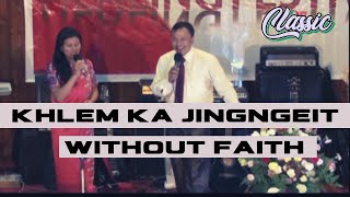 Khlem ka jingngeit | Without faith | Pastor Bantei | Potternet's Classic