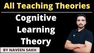 Cognitive Learning Theory || Teaching Theories by Naveen Sakh || UGC NET 2022 ||