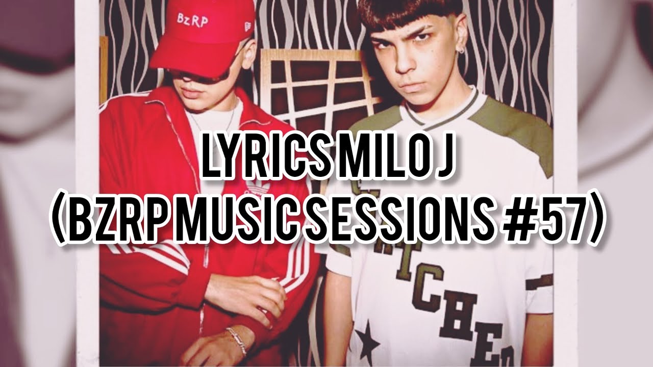 MILO J || BZRP Music Sessions #57 [Letra/Lyrics] - YouTube