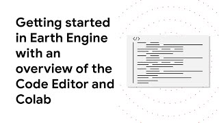Learn how to get started in Earth Engine with an overview of the Code Editor and Colab