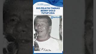 Benny Dollo Meninggal Dunia, Eks Pelatih Timnas Indonesia dan Sempat Tangani Arema hingga Persija