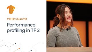 Performance profiling in TF 2 (TF Dev Summit '20)