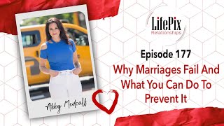 Episode 177: Why Marriages Fail And What You Can Do To Prevent It with Abby Medcalf