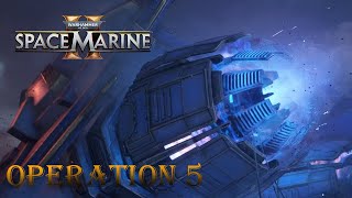 Operation 5 - Warhammer 40K Space Marine 2