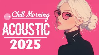 Top Acoustic Songs 2025 Cover 🌿 Best Acoustic Cover of Popular Songs 🌿 Soft Acoustic Love Songs