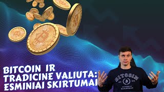 Bitcoin ir tradicinė valiuta: esminiai skirtumai