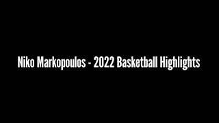 Niko Markopoulos - 2022 Basketball Highlights