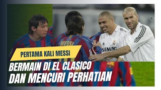 INILAH HARI DIMANA MESSI PERTAMA KALI BERMAIN DI EL CLASICO