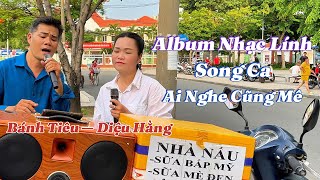Album Song Ca Đường Phố - Nhạc Lính Cực Hót - Bánh Tiêu - Diệu Hằng -