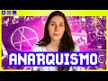 O QUE É ANARQUISMO? | POLITIZE! EXPLICA 10