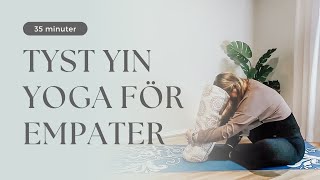 35 min Tyst Yin Yoga för Empater || Djup Avslappning och Återhämtning