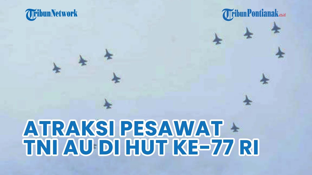 🔴 Pesawat Tempur TNI AU Akan Bentuk Angka 77 Di Udara Saat Peringatan ...