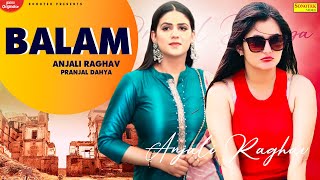 PRANJAL DAHIYA - Balam ( Official Song ) Anjali Raghav | New Haryanvi Song 2021| Sonotek Dj Hits