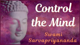 Controlling Your Mind | Swami Sarvapriyananda