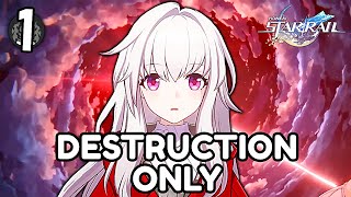 The Beginning of the DESTRUCTION ONLY Account in Honkai: Star Rail!