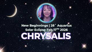 Astrology of the 🌚 28˚ Aquarius New Moon ECLIPSE | FEB 17 2026 | THE CHRYSALIS MOMENT
