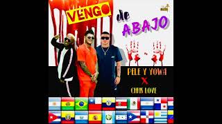 PELE Y YOWA Ft CHRIS LOVE -VENGO DE ABAJO