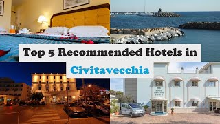 Top 5 Recommended Hotels In Civitavecchia | Best Hotels In Civitavecchia