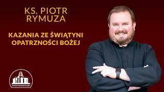 Nie da się wejść do czyjegoś serca bez miłości - ks. Piotr Rymuza, 30.04.2023