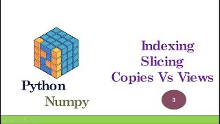 Python NumPy Tutorial | Machine Learning Basic Part-3 (Indexing , Slicing , Copies & Views)