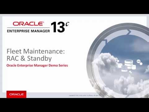 Enterprise Manager 13c: Fleet Maintenance - RAC & Standby