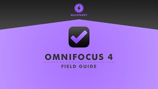 OmniFocus 4 Field Guide | 44-minute Sample Video | MacSparky Field Guides