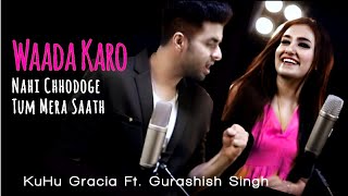 Waada Karo | KuHu Gracia Ft.Gurashish Singh |  R3ZR | Latest Song 2022 | Unplugged