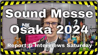 Sound Messe Osaka 2024 - Saturday Report \u0026 Interviews