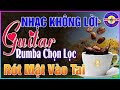 29/06 Cuối Tuần Mở Ngay Nhạc Không Lời ĐỈNH CAO THƯ GIÃN ➤ Hòa Tấu Guitar Rumba Cổ Điển Ở Phòng Trà