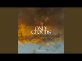 Only Clouds