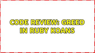 Code Review: Greed in Ruby Koans