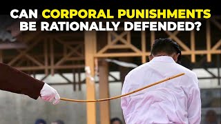 Can Corporal Punishments Be Rationally Defended?