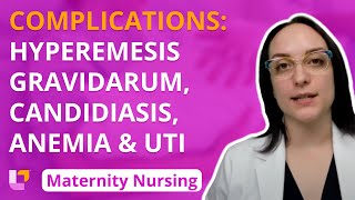 Complications: Hyperemesis Gravidarum, Candidiasis, Anemia, UTI - Maternity Nursing |@LevelUpRN