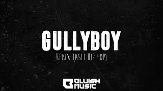Gullyboy Remix (Asli Hip Hop)  | Ranveer Singh | Alia Bhatt | Bluish Music