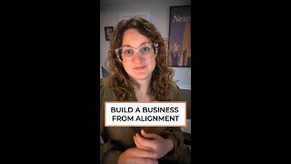 Build A Business From Alignment