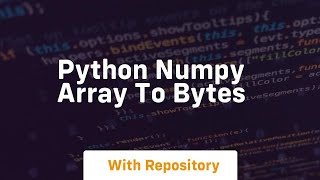 python numpy array to bytes
