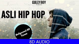 Asli Hip Hop [8D Music] | Gully Boy | Ranveer Singh | Spitfire | Use Headphones | Hindi 8D Music