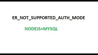 ER_NOT_SUPPORTED_AUTH_MODE