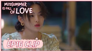 【Midsummer Is Full of Love】EP16 Clip | What? She wants to get divorced with Ze Yi | 仲夏满天心 | ENG SUB