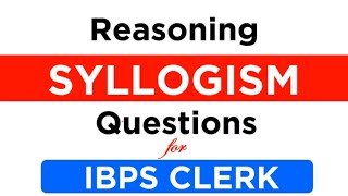 Syllogism Reasoning Questions for  IBPS Clerk