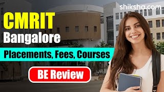 CMRIT Bangalore BE Review | Fees, Admission, Placements, Cutoff