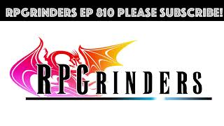 @RPGrinders EP 810