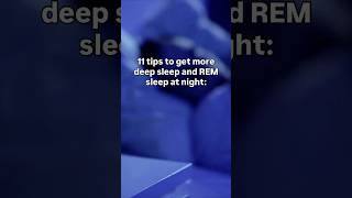 11 tips to get more deep sleep and REM sleep at night.