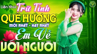 Em Về Với Người - LK Nhạc Trữ Tình Quê Hương Tuyệt Phẩm CỰC ÊM TAI 2026 - Dân Ca Trữ Tình 365