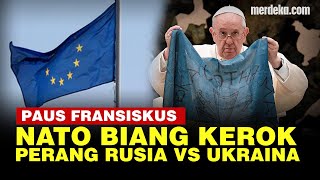 NATO Diduga Penyebab Perang Rusia Vs Ukraina, Ini Penjelasan Paus Fransiskus